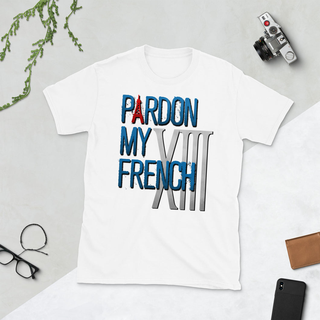 Pardon My French XIII Unisex T-Shirt