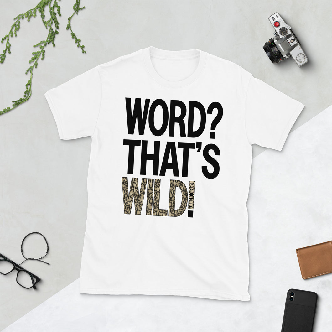 That’s Wild Unisex T-Shirt (Black Fill)