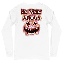 Load image into Gallery viewer, Be Very Afraid Unisex Long Sleeve Tee
