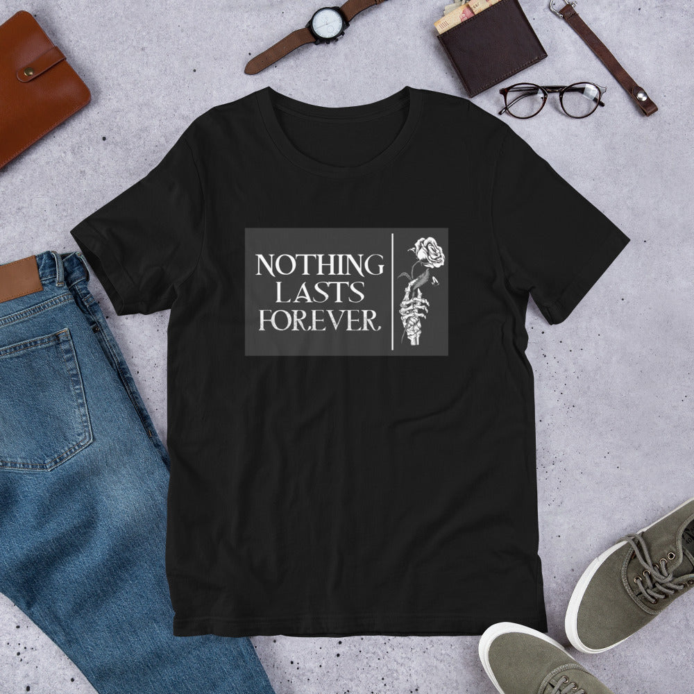 Nothing Lasts Forever Unisex T-Shirt