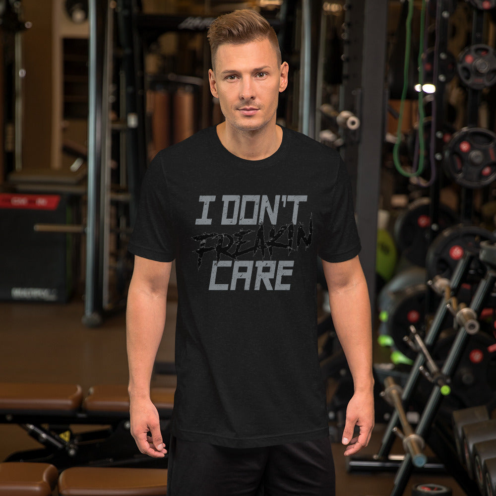 I Don’t Freakin Care Unisex T-shirt (Black)