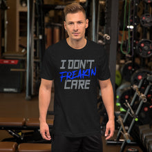 Load image into Gallery viewer, I Don’t Freakin Care Unisex T-shirt (Blue)

